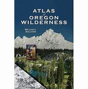 Atlas of Oregon Wilderness by William Sullivan