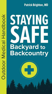 Staying Safe Backyard to Backcountry by Patrick Brighton, MD